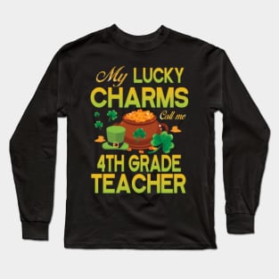 My Lucky Charms Call Me 4th Grade Teacher Saint Patrick Day Long Sleeve T-Shirt